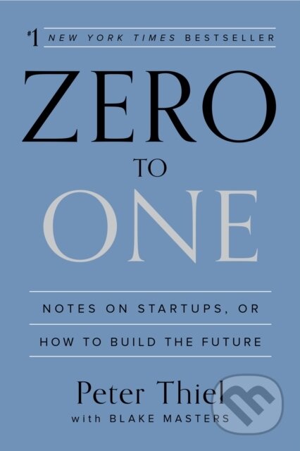 E-kniha: Zero to One (Blake Masters a Peter Thiel). Crown, 1970 E-kniha: Zero to One (Blake Masters a Peter Thiel). Crown, 1970