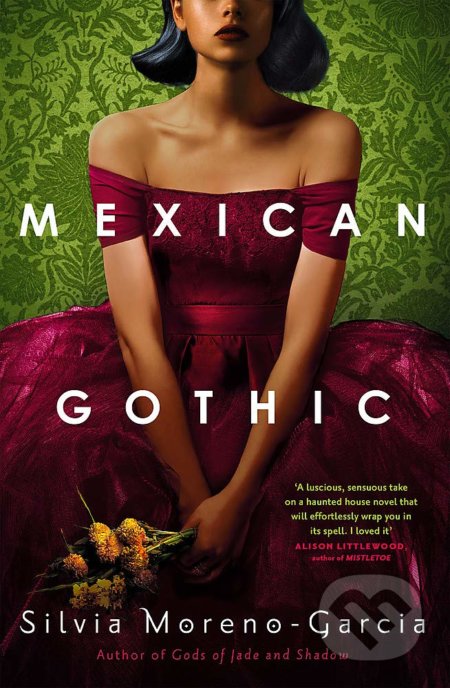 Kniha: Mexican Gothic (Silvia Moreno-Garcia). Jo Fletcher Books, 2021 Kniha: Mexican Gothic (Silvia Moreno-Garcia). Jo Fletcher Books, 2021