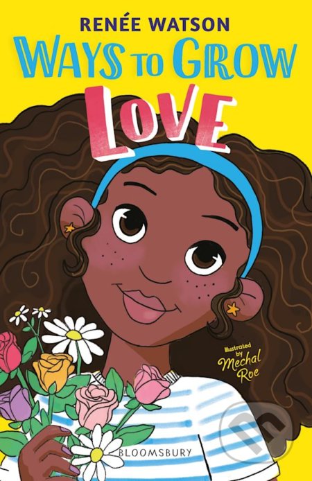 Kniha: Ways to Grow Love (Renée Watson). Bloomsbury, 2021 Kniha: Ways to Grow Love (Renée Watson). Bloomsbury, 2021