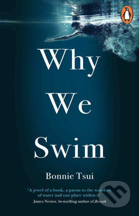 Kniha: Why We Swim (Bonnie Tsui). Rider & Co, 2021 Kniha: Why We Swim (Bonnie Tsui). Rider & Co, 2021