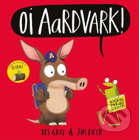 Kniha: Oi Aardvark! (Kes Gray). Hodder Children's Books, 2021 Kniha: Oi Aardvark! (Kes Gray). Hodder Children's Books, 2021