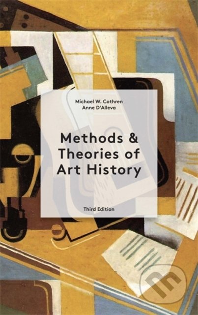 Kniha: Methods & Theories of Art History (Anne D'Alleva a Michael Cothren). Laurence King Publishing, 2021 Kniha: Methods & Theories of Art History (Anne D'Alleva a Michael Cothren). Laurence King Publishing, 2021