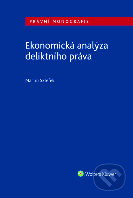 E-kniha: Ekonomická analýza deliktního práva (Martin Sztefek). Wolters Kluwer ČR, 2021 E-kniha: Ekonomická analýza deliktního práva (Martin Sztefek). Wolters Kluwer ČR, 2021