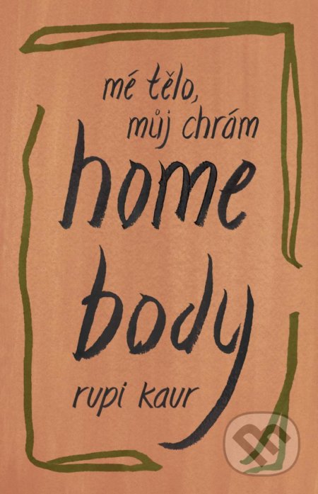 Kniha: Home Body: Mé tělo, můj chrám (Rupi Kaur). Edice knihy Omega, 2021 Kniha: Home Body: Mé tělo, můj chrám (Rupi Kaur). Edice knihy Omega, 2021
