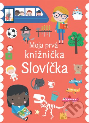 Kniha: Moja prvá knižnička - Slovíčka (Dawn Machell). Svojtka&Co., 2021 Kniha: Moja prvá knižnička - Slovíčka (Dawn Machell). Svojtka&Co., 2021