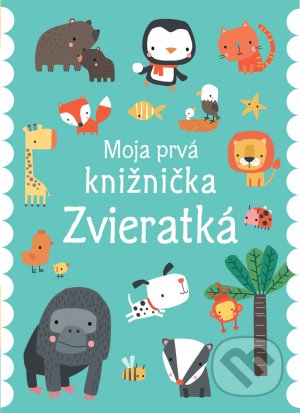 Kniha: Moja prvá knižnička - Zvieratká (Dawn Machell). Svojtka&Co., 2021 Kniha: Moja prvá knižnička - Zvieratká (Dawn Machell). Svojtka&Co., 2021