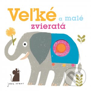 Kniha: Veľké a malé zvieratá (Jane Ormes). Svojtka&Co., 2021 Kniha: Veľké a malé zvieratá (Jane Ormes). Svojtka&Co., 2021