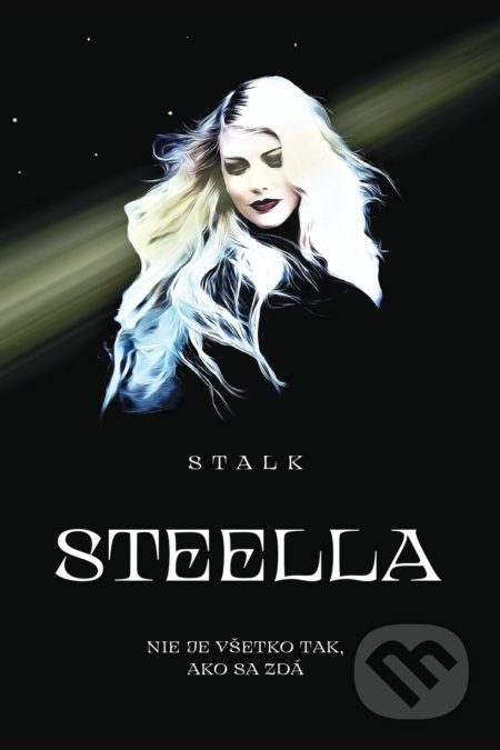 Kniha: Steella 1 (Stalk). Pavol Marák, 2021 Kniha: Steella 1 (Stalk). Pavol Marák, 2021