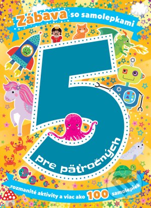 Kniha: Zábava so samolepkami pre päťročných (Svojtka&Co.). Svojtka&Co., 2021 Kniha: Zábava so samolepkami pre päťročných (Svojtka&Co.). Svojtka&Co., 2021