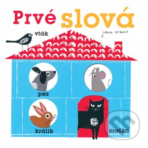 Kniha: Prvé slová (Jane Ormes). Svojtka&Co., 2021 Kniha: Prvé slová (Jane Ormes). Svojtka&Co., 2021
