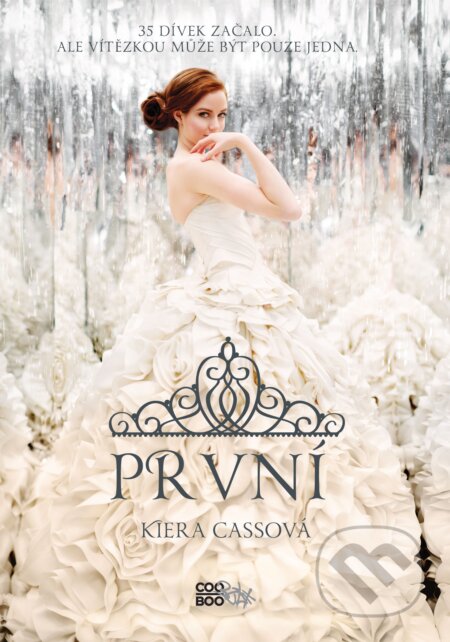 Kniha: První (Kiera Cass). CooBoo CZ, 2021 Kniha: První (Kiera Cass). CooBoo CZ, 2021