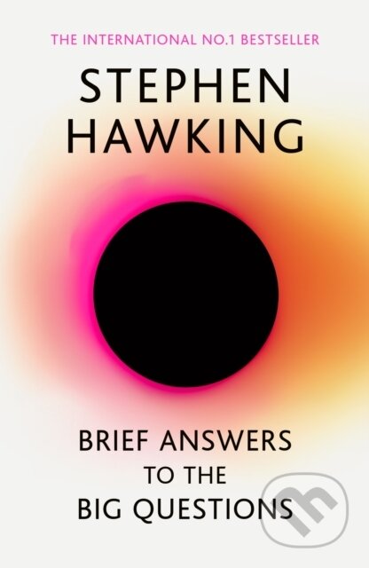 E-kniha: Brief Answers to the Big Questions (Stephen Hawking). John Murray, 2018 E-kniha: Brief Answers to the Big Questions (Stephen Hawking). John Murray, 2018