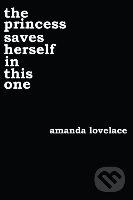 E-kniha: the princess saves herself in this one (Amanda Lovelace). Andrews McMeel, 1970 E-kniha: the princess saves herself in this one (Amanda Lovelace). Andrews McMeel, 1970