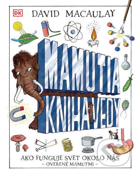 Kniha: Mamutia kniha vedy (David Macaulay). Slovart, 2021 Kniha: Mamutia kniha vedy (David Macaulay). Slovart, 2021