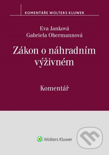 Kniha: Zákon o náhradním výživném (Eva Janková a Gabriela Obermannová). Wolters Kluwer ČR, 2021 Kniha: Zákon o náhradním výživném (Eva Janková a Gabriela Obermannová). Wolters Kluwer ČR, 2021