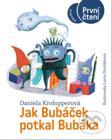 Kniha: Jak Bubáček potkal Bubáka (Daniela Krolupperová). Albatros CZ, 2021 Kniha: Jak Bubáček potkal Bubáka (Daniela Krolupperová). Albatros CZ, 2021