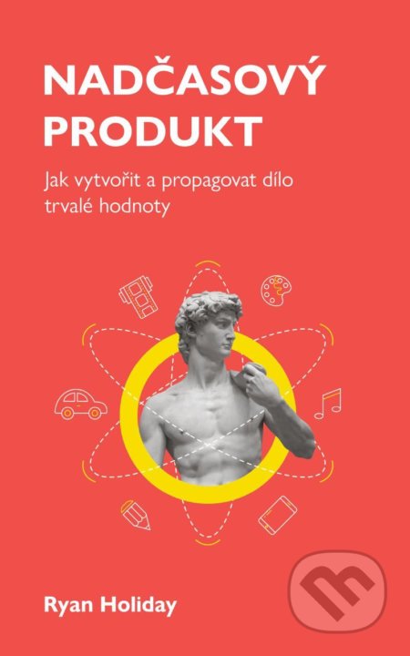 Kniha: Nadčasový produkt (Ryan Holiday). Audiolibrix, 2021 Kniha: Nadčasový produkt (Ryan Holiday). Audiolibrix, 2021