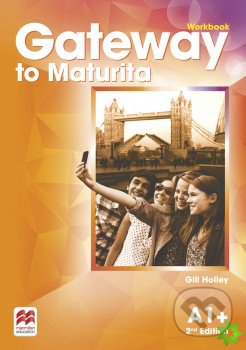 Kniha: Gateway to Maturita A1+: Workbook (Gill Holley). MacMillan, 2016 Kniha: Gateway to Maturita A1+: Workbook (Gill Holley). MacMillan, 2016