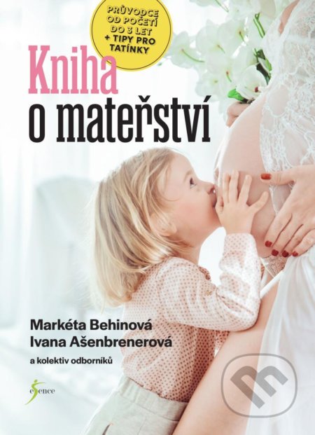 Kniha: Kniha o mateřství (Ivana Ašenbrenerová a Markéta Behinová). Esence, 2021 Kniha: Kniha o mateřství (Ivana Ašenbrenerová a Markéta Behinová). Esence, 2021