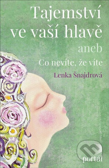 Kniha: Tajemství ve vaší hlavě (Lenka Šnajdrová). Portál, 2021 Kniha: Tajemství ve vaší hlavě (Lenka Šnajdrová). Portál, 2021
