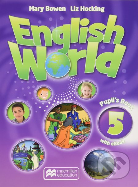 Kniha: English World 5: Pupil's Book (Liz Hocking a Mary Bowen). MacMillan, 2016 Kniha: English World 5: Pupil's Book (Liz Hocking a Mary Bowen). MacMillan, 2016