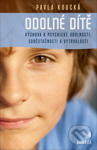 Kniha: Odolné dítě (Pavla Koucká). Portál, 2021 Kniha: Odolné dítě (Pavla Koucká). Portál, 2021