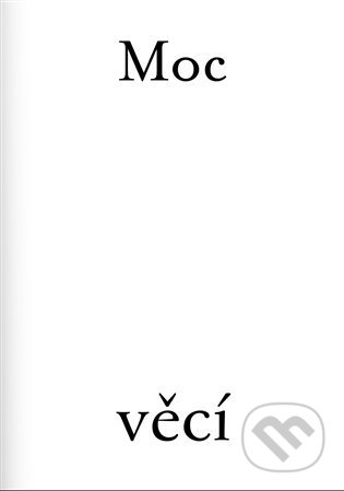 Kniha: Moc věcí / The Power of Things (Antonín Tomášek). Fakulta umění a designu, 2021 Kniha: Moc věcí / The Power of Things (Antonín Tomášek). Fakulta umění a designu, 2021