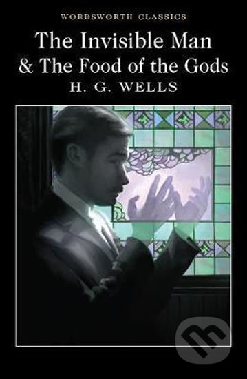 Kniha: The Invisible Man and the Food of the Gods (Herbert George Wells). Wordsworth Editions, 2017 Kniha: The Invisible Man and the Food of the Gods (Herbert George Wells). Wordsworth Editions, 2017