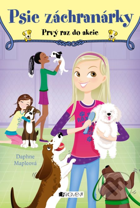 Kniha: Psie záchranárky: Prvý raz do akcie (Daphne Maple). Fragment, 2021 Kniha: Psie záchranárky: Prvý raz do akcie (Daphne Maple). Fragment, 2021