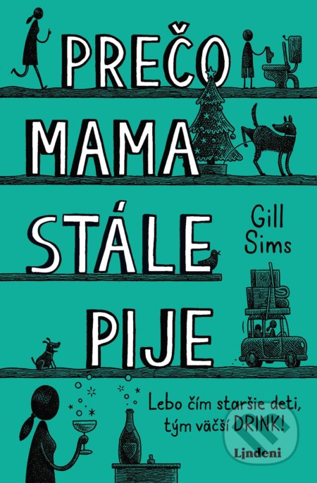 Kniha: Prečo mama stále pije (Gill Sims). Lindeni, 2021 Kniha: Prečo mama stále pije (Gill Sims). Lindeni, 2021
