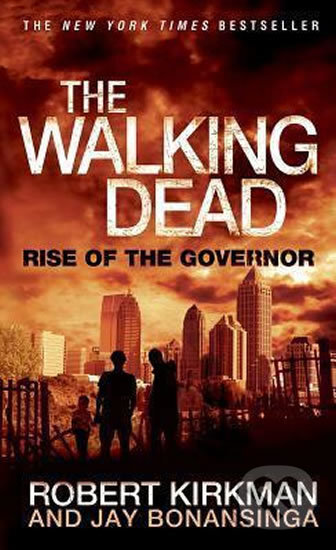 Kniha: The Walking Dead: Rise of the Governor (Jay Bonansinga a Robert Kirkman). St. Martin´s Press, 2013 Kniha: The Walking Dead: Rise of the Governor (Jay Bonansinga a Robert Kirkman). St. Martin´s Press, 2013