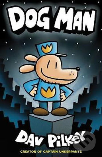 Kniha: Dog Man (Dav Pilkey). Scholastic, 2017 Kniha: Dog Man (Dav Pilkey). Scholastic, 2017