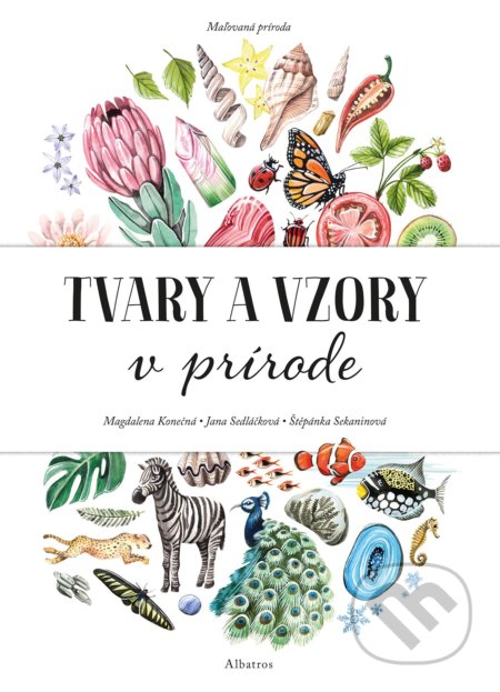 Kniha: Maľovaná príroda. Tvary a vzory v prírode (Jana Sedláčková, Magdalena Konečná a Štěpánka Sekaninová). Albatros SK, 2021 Kniha: Maľovaná príroda. Tvary a vzory v prírode (Jana Sedláčková, Magdalena Konečná a Štěpánka Sekaninová). Albatros SK, 2021