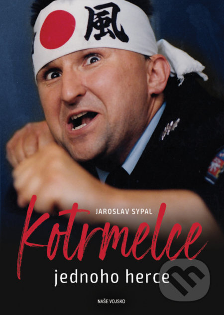 Kniha: Kotrmelce jednoho herce (Jaroslav Sypal). Naše vojsko CZ, 2021 Kniha: Kotrmelce jednoho herce (Jaroslav Sypal). Naše vojsko CZ, 2021