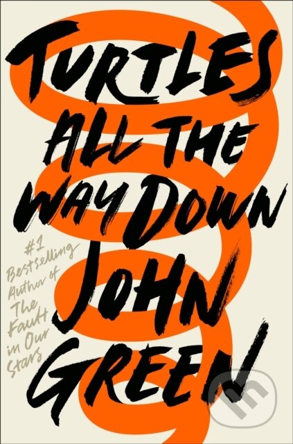 E-kniha: Turtles All the Way Down (John Green). Penguin Books, 2017 E-kniha: Turtles All the Way Down (John Green). Penguin Books, 2017