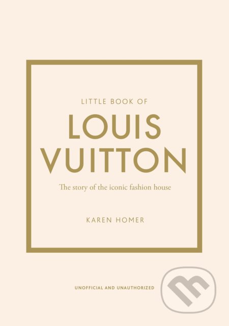 Kniha: Little Book of Louis Vuitton (Karen Homer). Welbeck, 2021 Kniha: Little Book of Louis Vuitton (Karen Homer). Welbeck, 2021