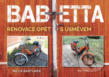 Kniha: Babetta (Miloš Bartuněk). Naše vojsko CZ, 2021 Kniha: Babetta (Miloš Bartuněk). Naše vojsko CZ, 2021