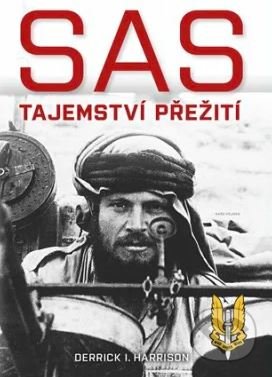 Kniha: SAS Tajemství přežití (Derrick I. Harrison). Naše vojsko CZ, 2021 Kniha: SAS Tajemství přežití (Derrick I. Harrison). Naše vojsko CZ, 2021