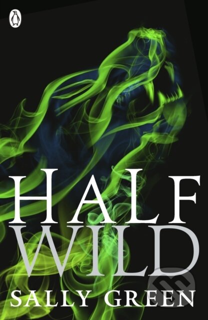 E-kniha: Half Wild (Sally Green). Penguin Books, 2021 E-kniha: Half Wild (Sally Green). Penguin Books, 2021