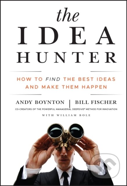 E-kniha: Idea Hunter (Andy Boynton, Bill Fischer a William Bole). Wiley, 2011 E-kniha: Idea Hunter (Andy Boynton, Bill Fischer a William Bole). Wiley, 2011