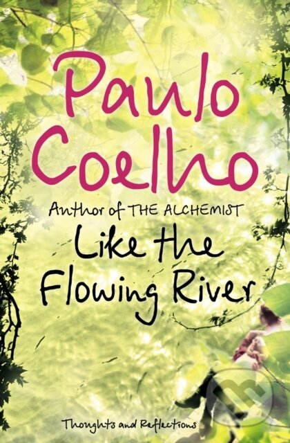 E-kniha: Like the Flowing River: Thoughts and Reflections (Paulo Coelho). HarperCollins, 2021 E-kniha: Like the Flowing River: Thoughts and Reflections (Paulo Coelho). HarperCollins, 2021