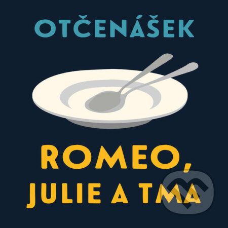 Audiokniha: Romeo, Julie a tma (Jan Otčenášek). Tympanum, 2021 Audiokniha: Romeo, Julie a tma (Jan Otčenášek). Tympanum, 2021