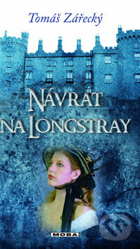 Kniha: Návrat na Longstray (Tomáš Zářecký). Moba, 2011 Kniha: Návrat na Longstray (Tomáš Zářecký). Moba, 2011