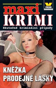 Kniha: Maxi krimi - Kněžka prodejné lásky (Víkend). Víkend, 2011 Kniha: Maxi krimi - Kněžka prodejné lásky (Víkend). Víkend, 2011
