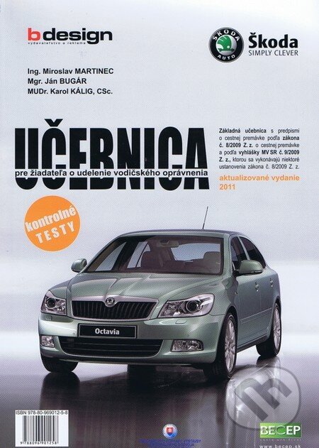 Kniha: Učebnica pre žiadateľa o udelenie vodičského oprávnenia (Ján Bugár, Karol Kálig a Miroslav Martinec). B design, 2011 Kniha: Učebnica pre žiadateľa o udelenie vodičského oprávnenia (Ján Bugár, Karol Kálig a Miroslav Martinec). B design, 2011