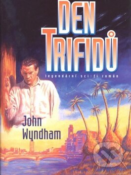 Kniha: Den Trifidů (John Wyndham). BB/art, 2011 Kniha: Den Trifidů (John Wyndham). BB/art, 2011