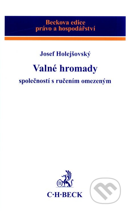 Valné hromady společností s ručením omezeným - Josef Holejšovský, C. H. Beck, 2011