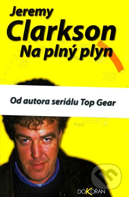 Kniha: Na plný plyn (Jeremy Clarkson). Dokořán, 2011 Kniha: Na plný plyn (Jeremy Clarkson). Dokořán, 2011