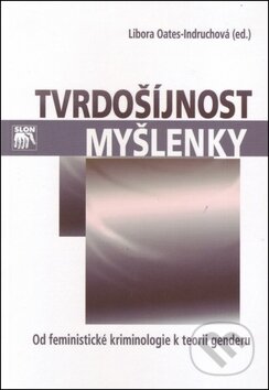 Kniha: Tvrdošíjnost myšlenky (Libora Oates-Indruchová). SLON, 2011 Kniha: Tvrdošíjnost myšlenky (Libora Oates-Indruchová). SLON, 2011