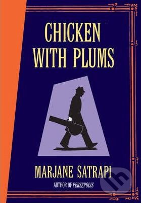 Kniha: Chicken with Plums (Marjane Satrapi). Vintage, 2015 Kniha: Chicken with Plums (Marjane Satrapi). Vintage, 2015